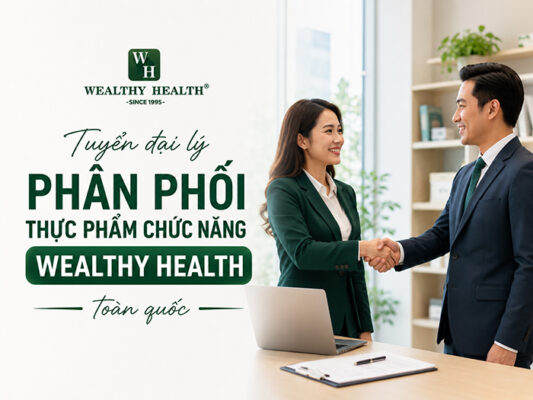 Tuyển đại lý phân phối Wealthy Health chính hãng toàn quốc