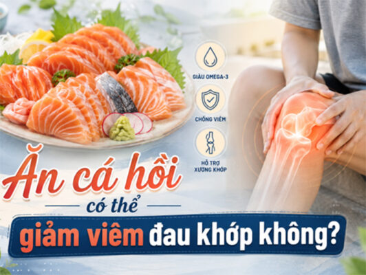 Ăn cá hồi có thể giảm viêm đau khớp không?